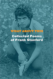 Review of Frank Stanford’s “What About This”